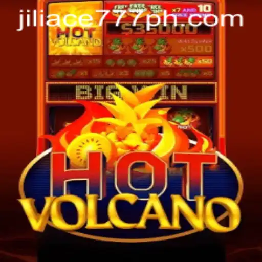 HotVolcano Game: A Thrilling Adventure with Jiliace777