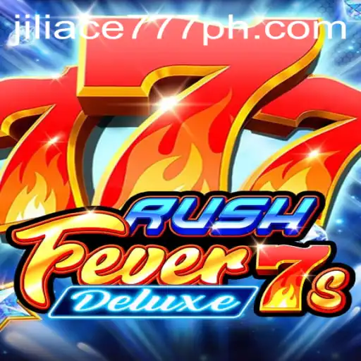 RushFever7sDeluxe: An Exciting Journey in the World of Jiliace777